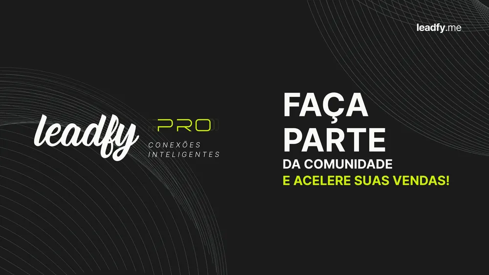 Venha fazer parte da Comunidade Leadfy Pro!